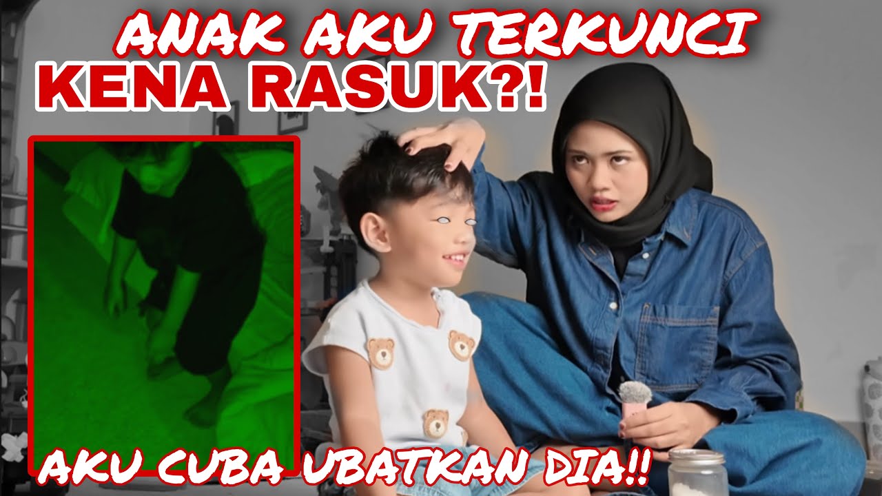 AKU UBATKAN ANAK AKU KENA RASUK‼️ DIA TERKUNCI DLM BILIK!!