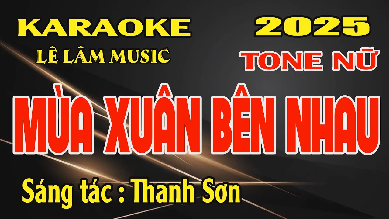 Karaoke Mùa Xuân Bên Nhau Tone Nữ ( Ebm ) Lê Lâm Music