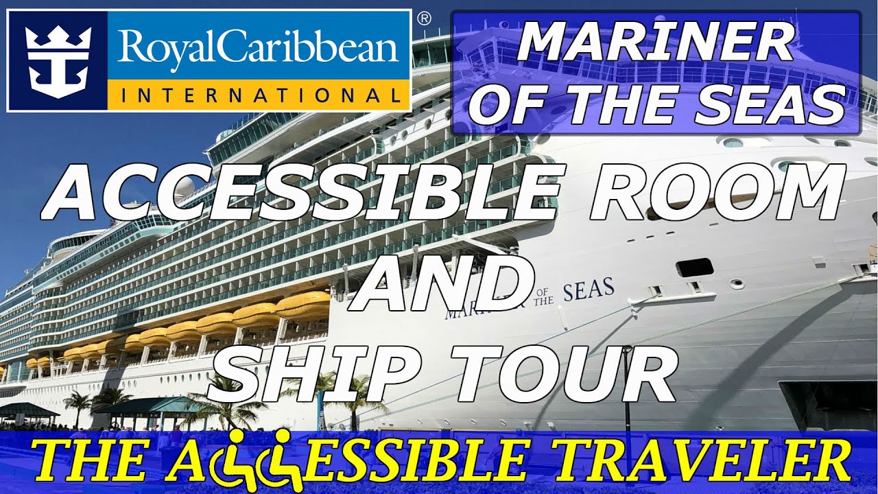 MARINER OF THE SEAS | ACCESSIBLE TOUR | THE ACCESSIBLE TRAVELER