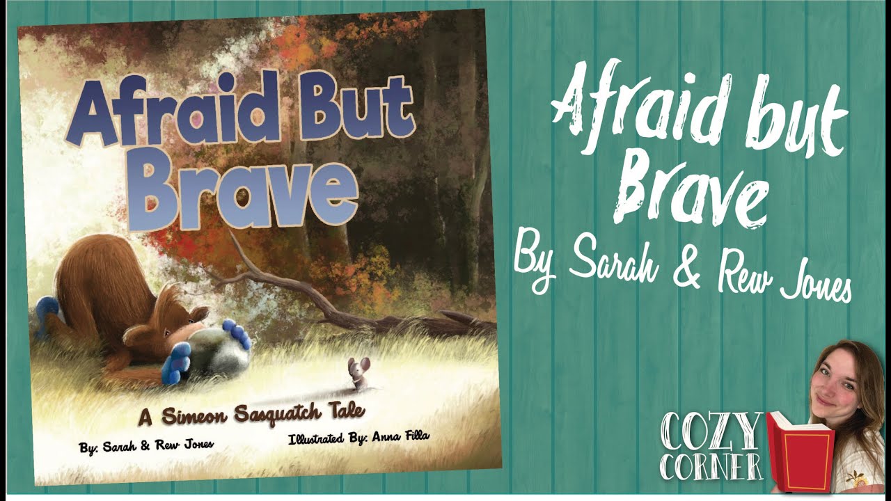 Afraid But Brave By Sarah and Rew Jones I My Cozy Corner Storytime Read Aloud