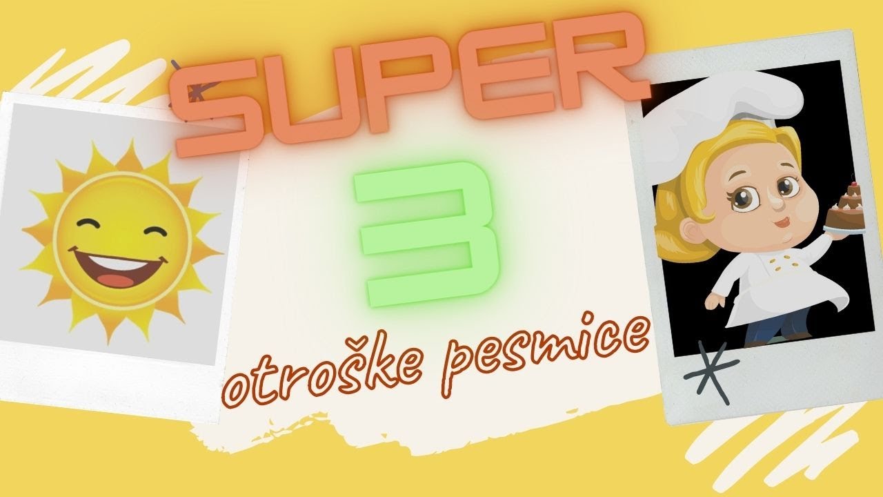 Super 3 otro&scaron;ke pesmice z besedilom - Na&scaron;a četica koraka, Na&scaron;a kuharica, Na planincah sončece sije