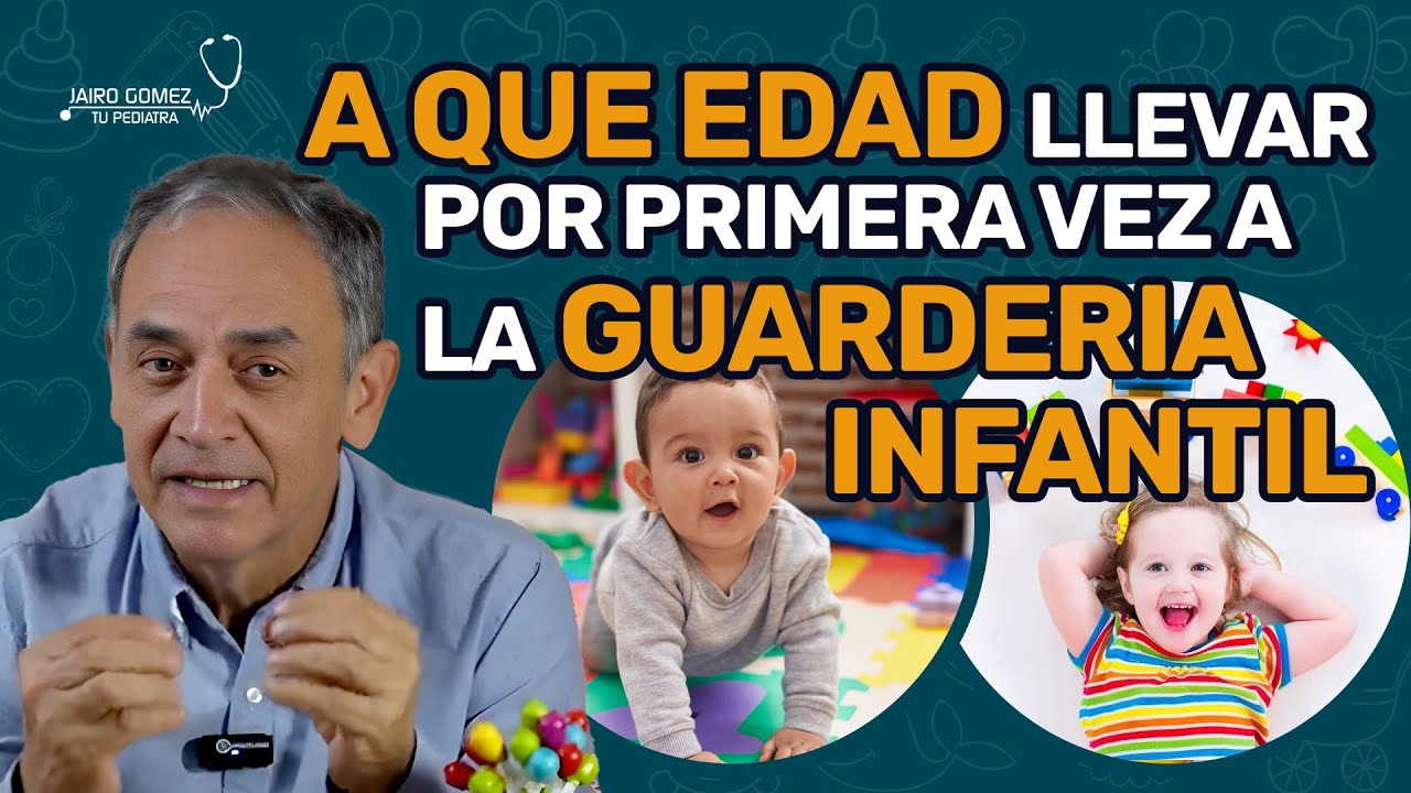 A ESTA EDAD LLEVES LLEVAR A TU HIJO A LA GUARDERIA - Jairo Gomez Tu Pediatra