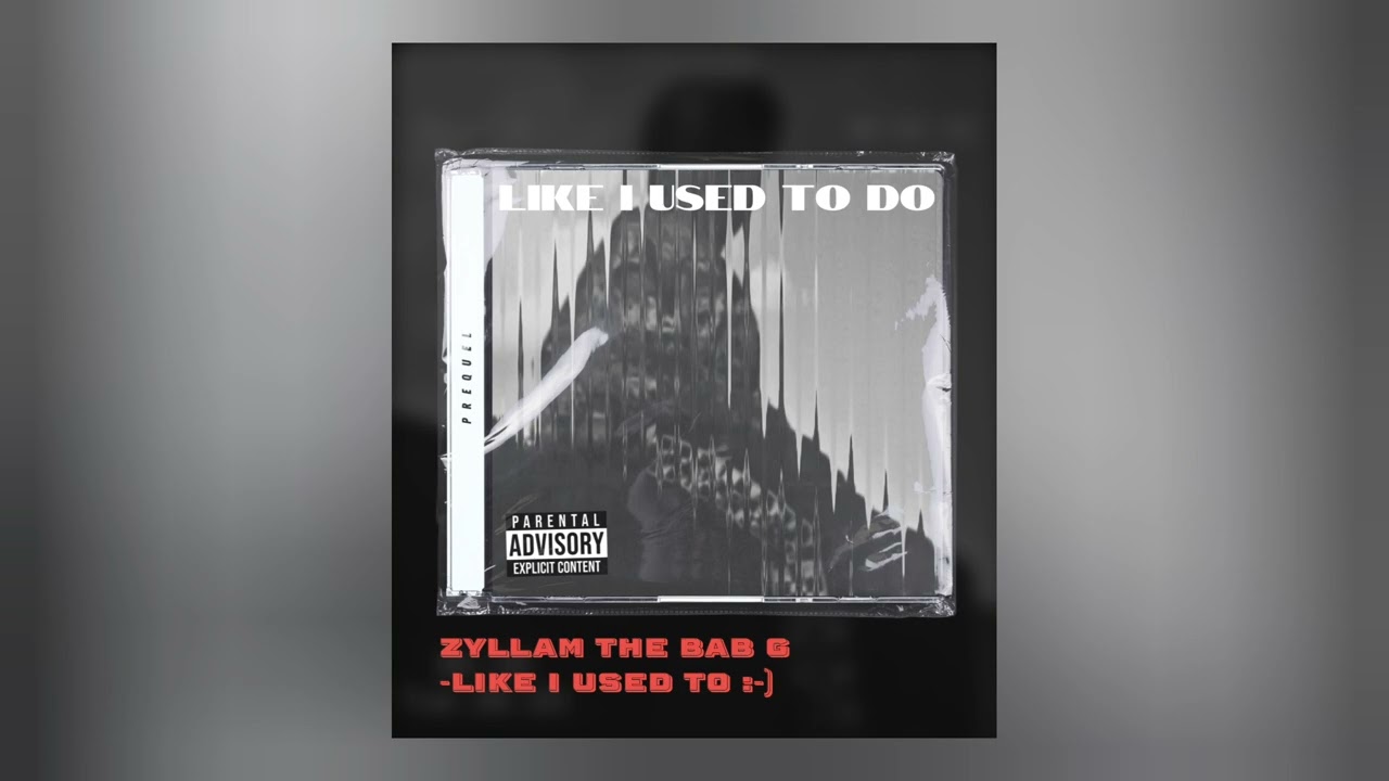 ZYLLAM THE BAB G &ndash; Like I Used To Do (Official Audio)