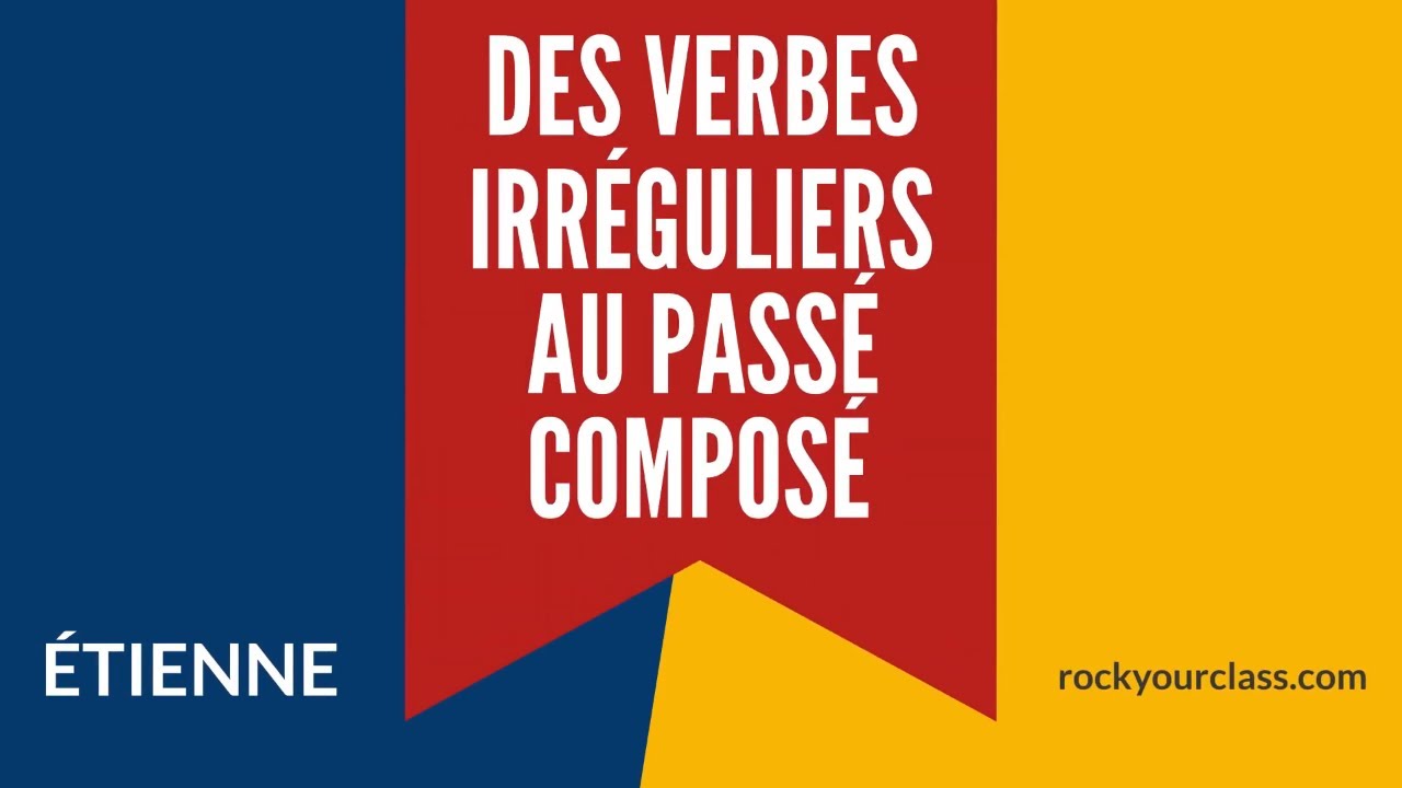 DES VERBES IRREGULIERS AU PASSE COMPOSE - ETIENNE #rockyourclass #etienne #educorock