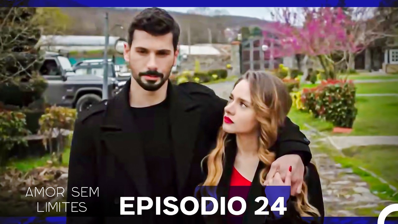 Amor Sem Limites Episódio 24 (Dublagem em Português) (Versão Longa)