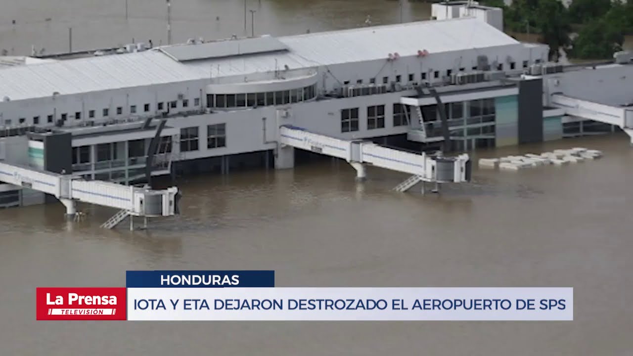 Iota y Eta dejaron destruida la terminal aérea del aeropuerto de San Pedro Sula