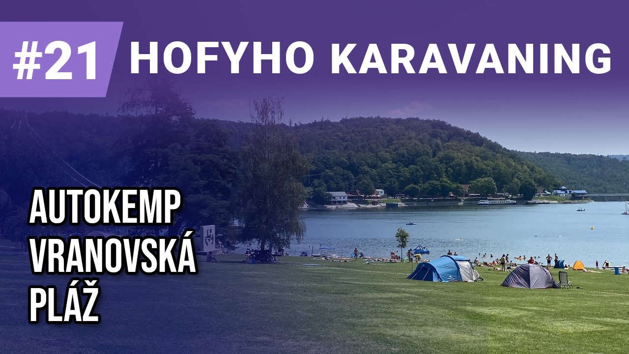 Hofyho karavaning #21 - Kemp Vranovská pláž