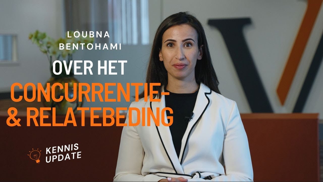 Het CONCURRENTIEBEDING & RELATIEBEDING | Kennisupdate #3 | Loubna Bentohami | Van Veen Advocaten