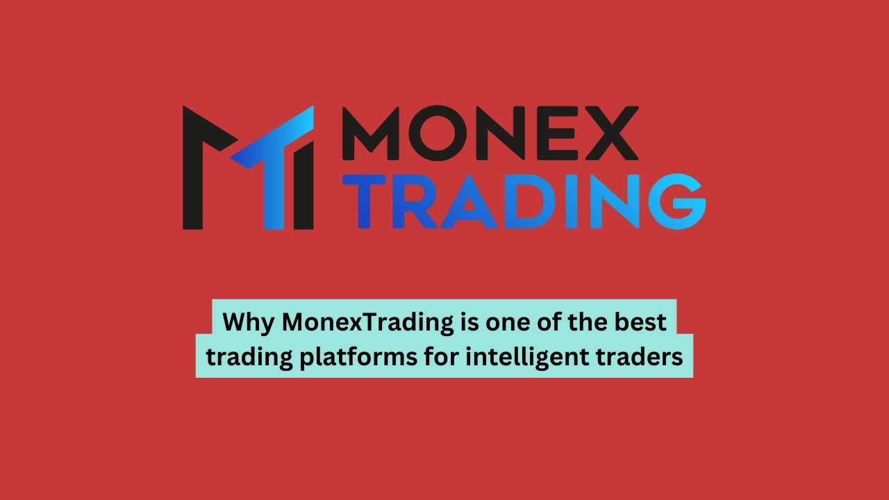 Why MonexTrading is one of the best trading platforms for intelligent traders | Monextrading Review