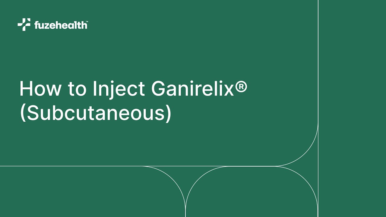 How to Inject Ganirelix&reg; (Subcutaneous) from Fuze Health&trade;