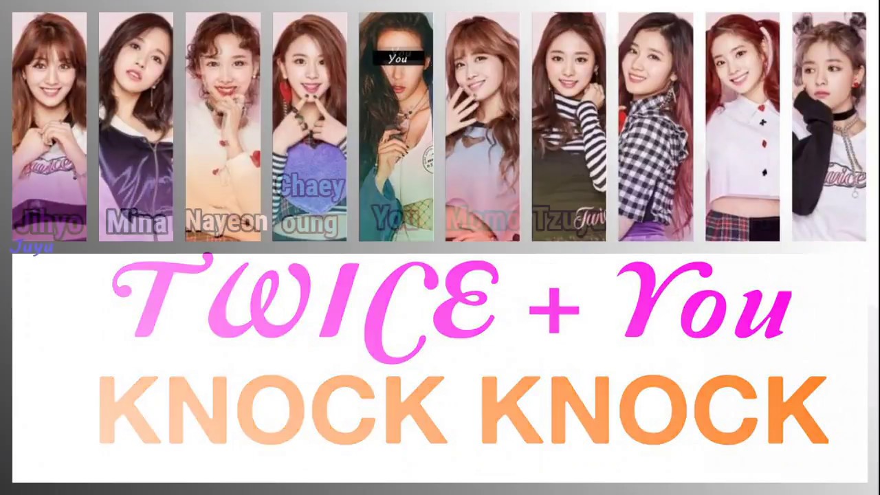TWICE + You (10 members) - KNOCK KNOCK [Color Coded Lyrics/Rom]