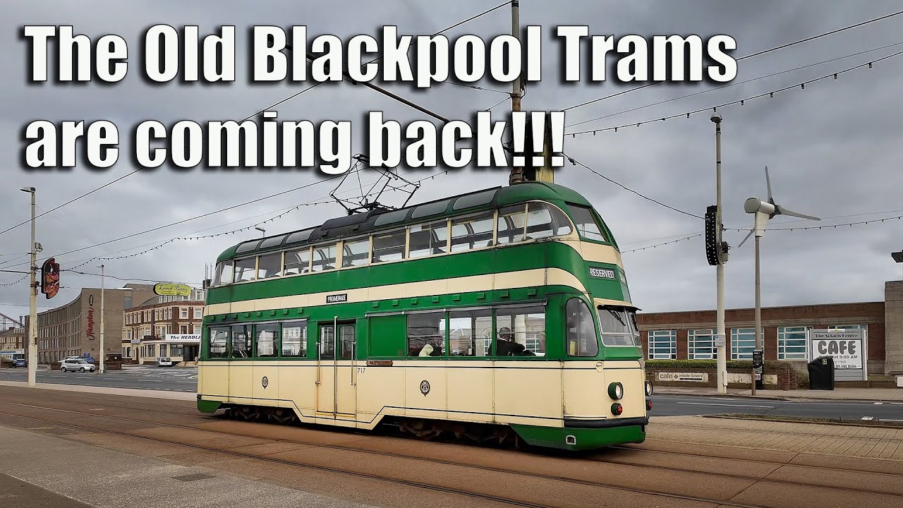 The Old Blackpool Trams are coming Back!