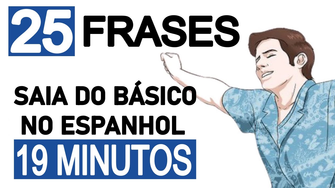 19 MINUTOS DE ESPANHOL PARA SAIR DO BÁSICO