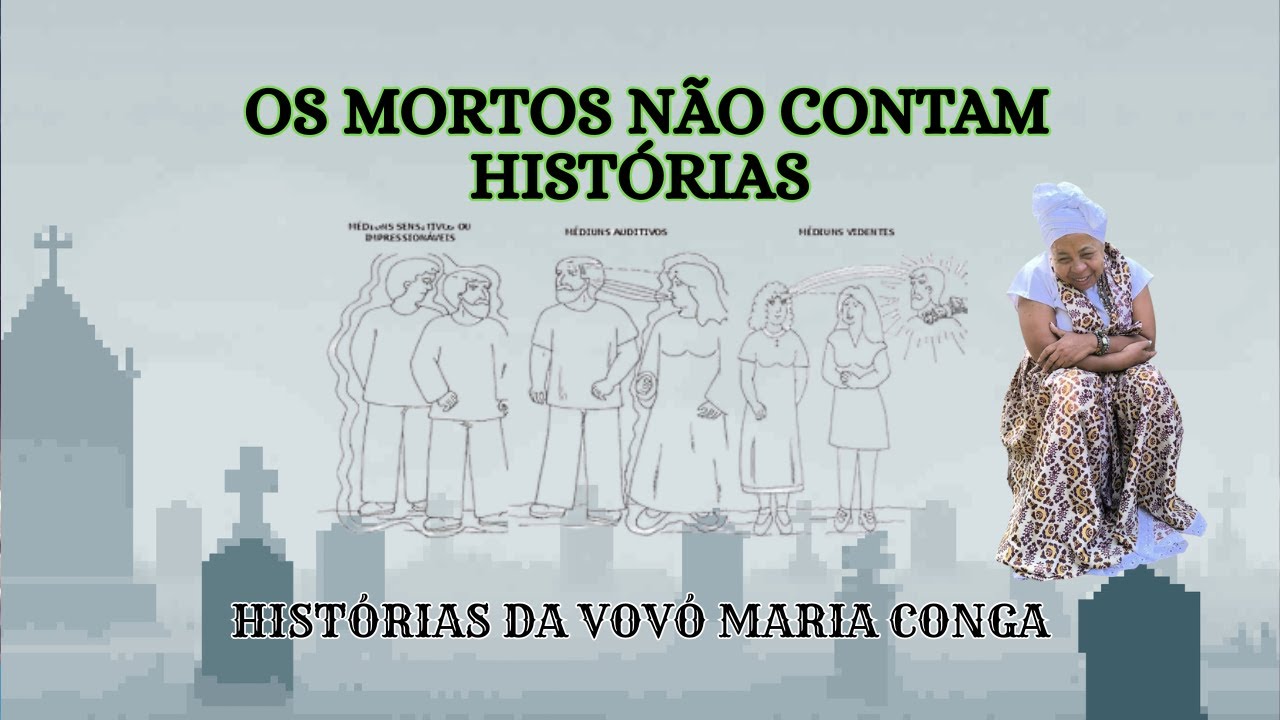 Os Mortos n&atilde;o Contam Hist&oacute;rias - Hist&oacute;rias da Vov&oacute; Maria Conga