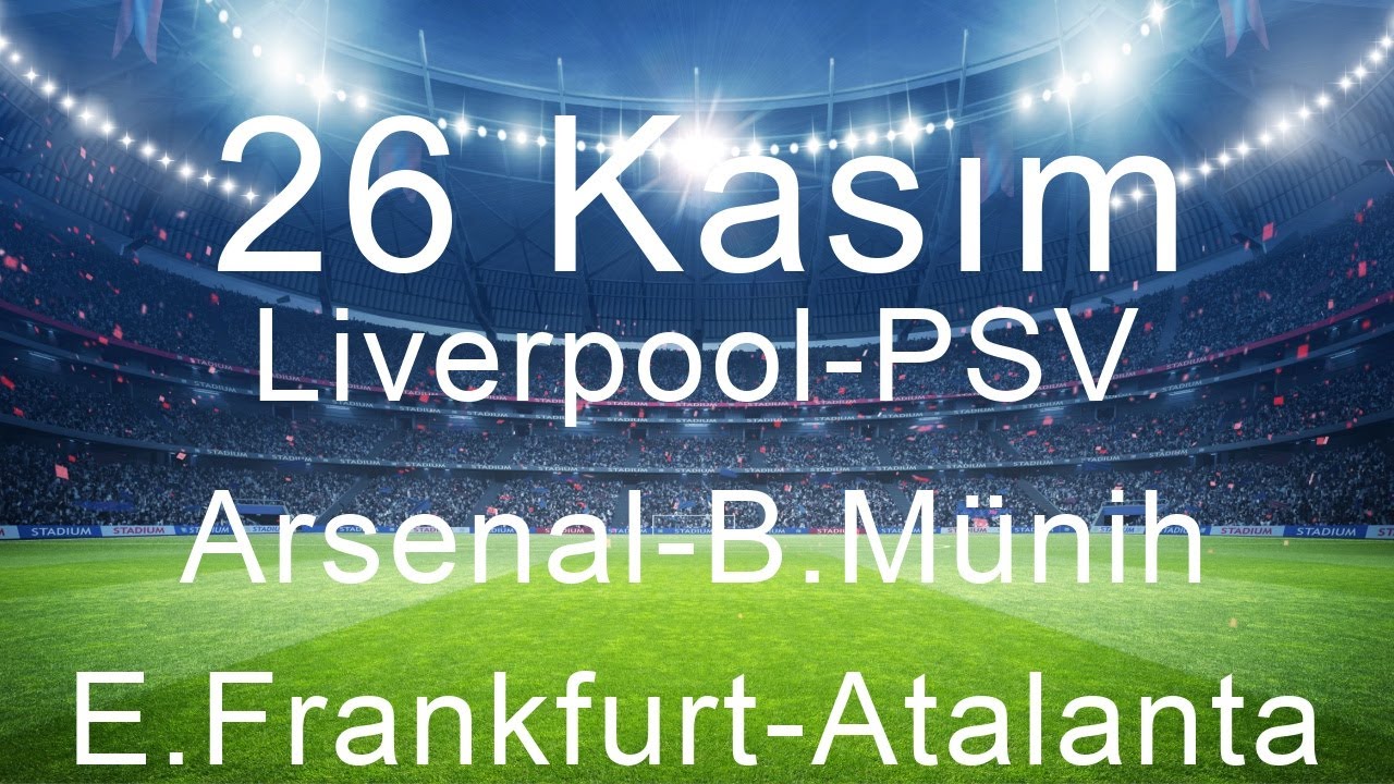 26 Kasım 2025 Arsenal-B.M&uuml;nih, E.Frankfurt-Atalanta, Liverpool-PSV Se&ccedil;imleri ve &Ouml;zel Bahisleri