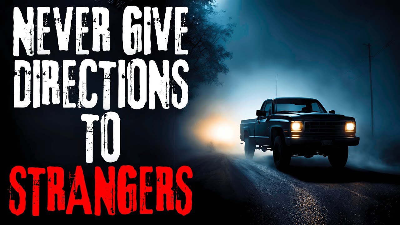 NEVER Give Directions To Strangers | Creepypasta