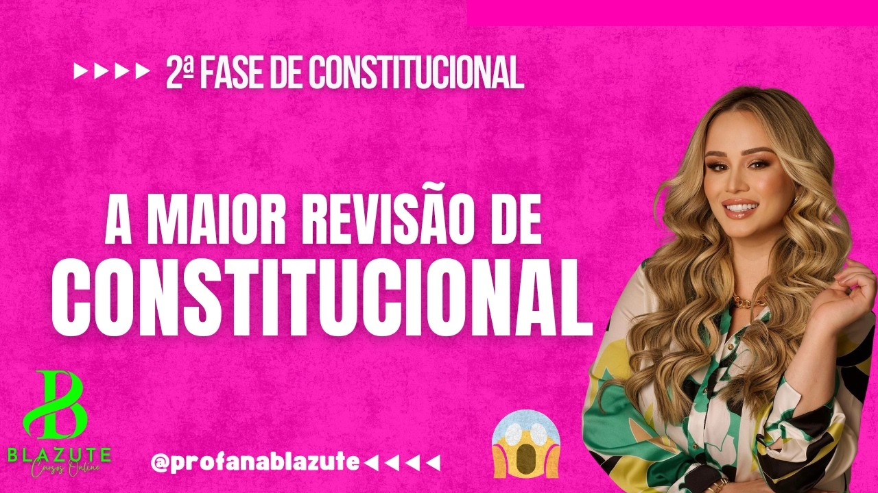 A MAIOR REVISÃO DE CONSTITUCIONAL IDENTIFICANDO A PEÇA PROCESSUAL - OAB 45 - ANA BLAZUTE - AULA 02