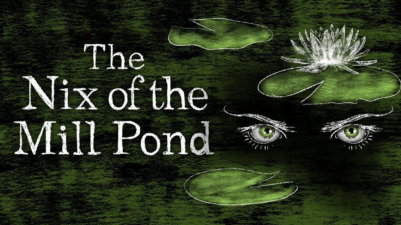Fairytale Read: The Nix of the Mill Pond (Brothers Grimm)
