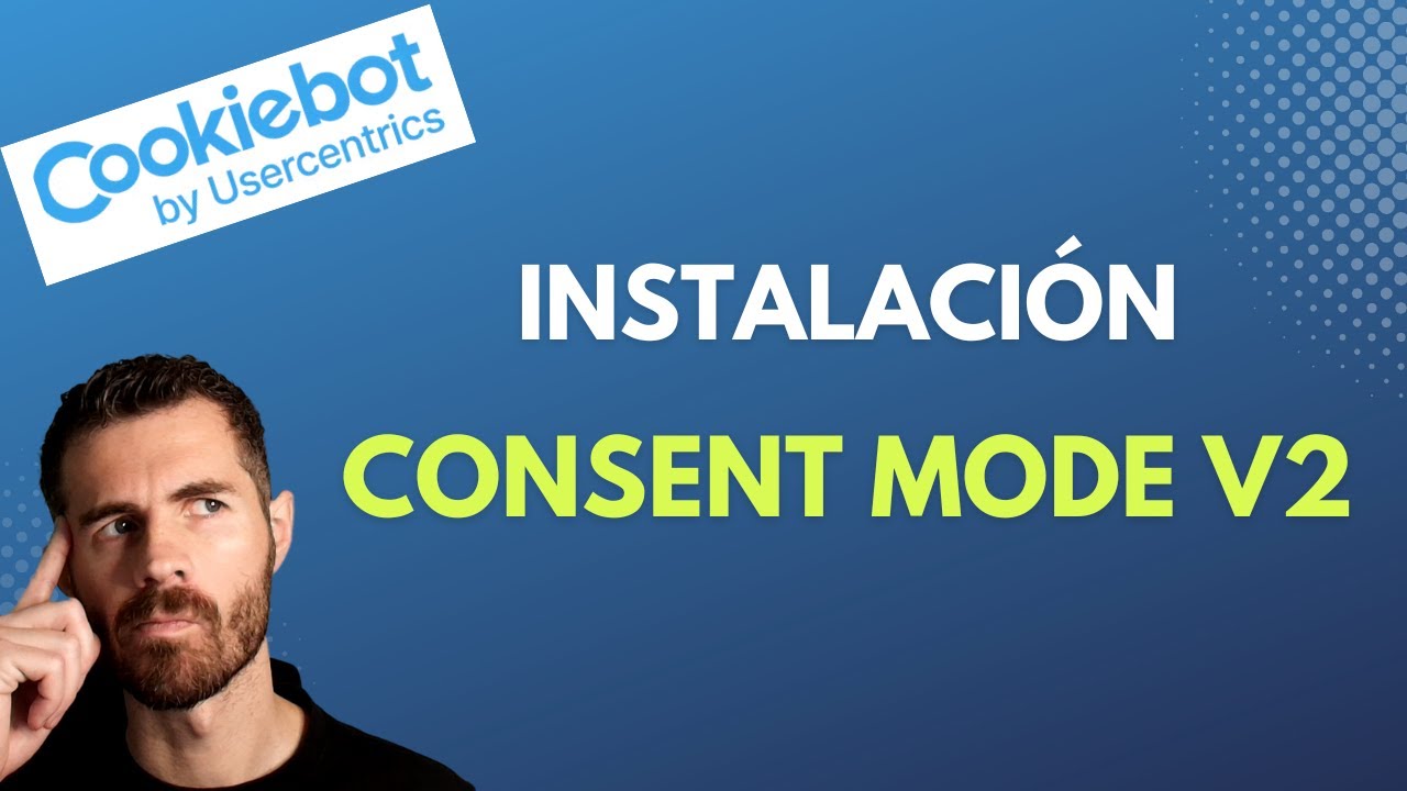 Aprende a Implementar el #ConsentModeV2 en GOOGLE TAG MANAGER con Cookiebot