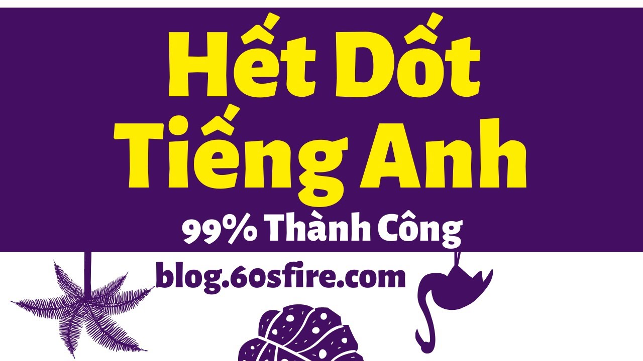 Cách Để Hết Dốt Tiếng Anh - 99% Thành Công