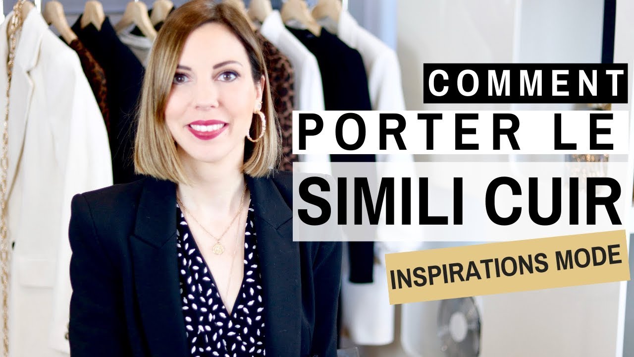 COMMENT PORTER LE SIMILI CUIR ? Conseils mode & inspirations mode