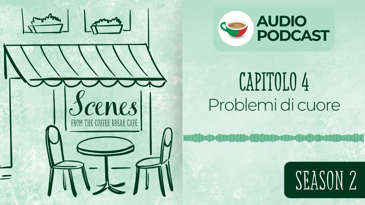 Problemi di cuore | Audio Podcast | Scenes from the Italian Café Season 2
