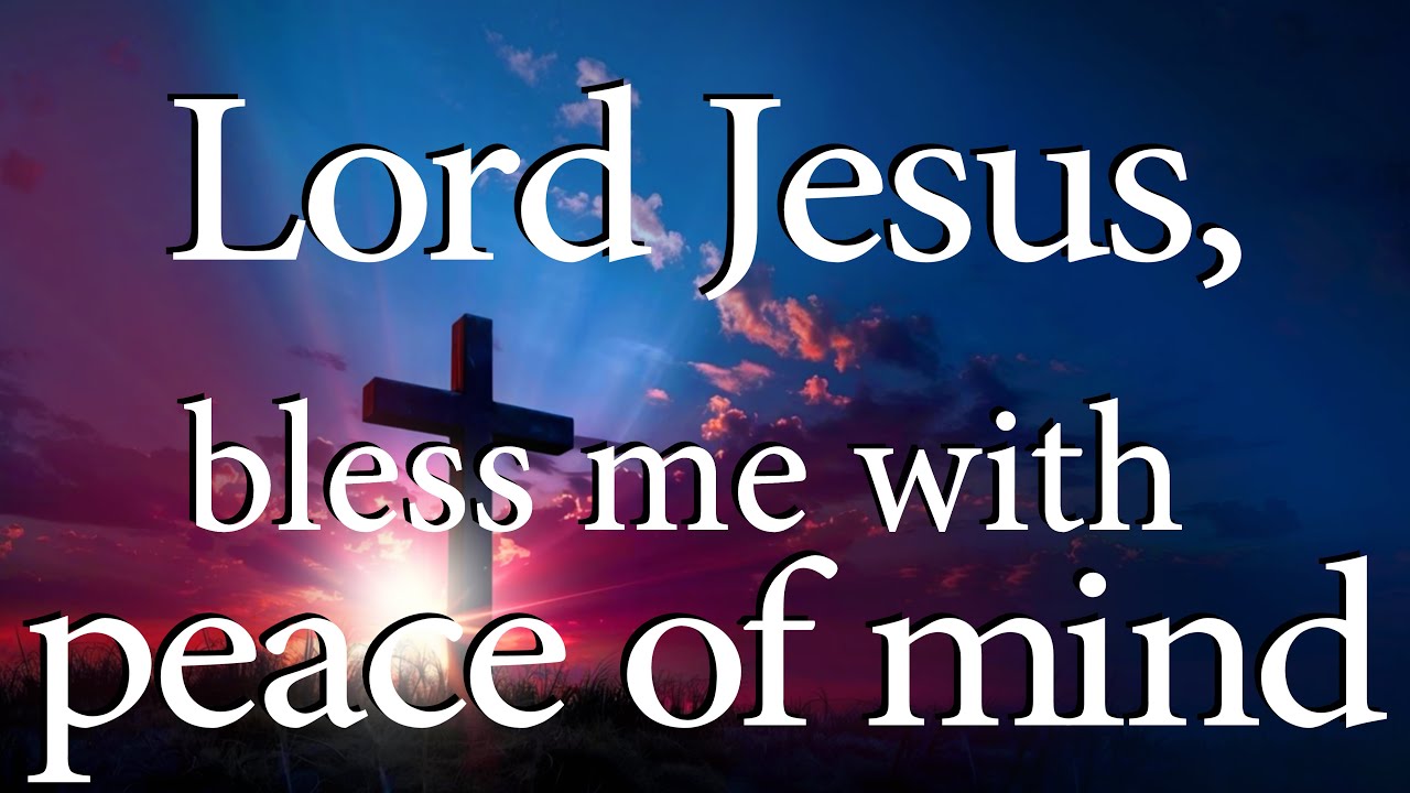 LORD JESUS Bless Me With Peace of Mind  |  God Is In Control  |  Christian Prayer