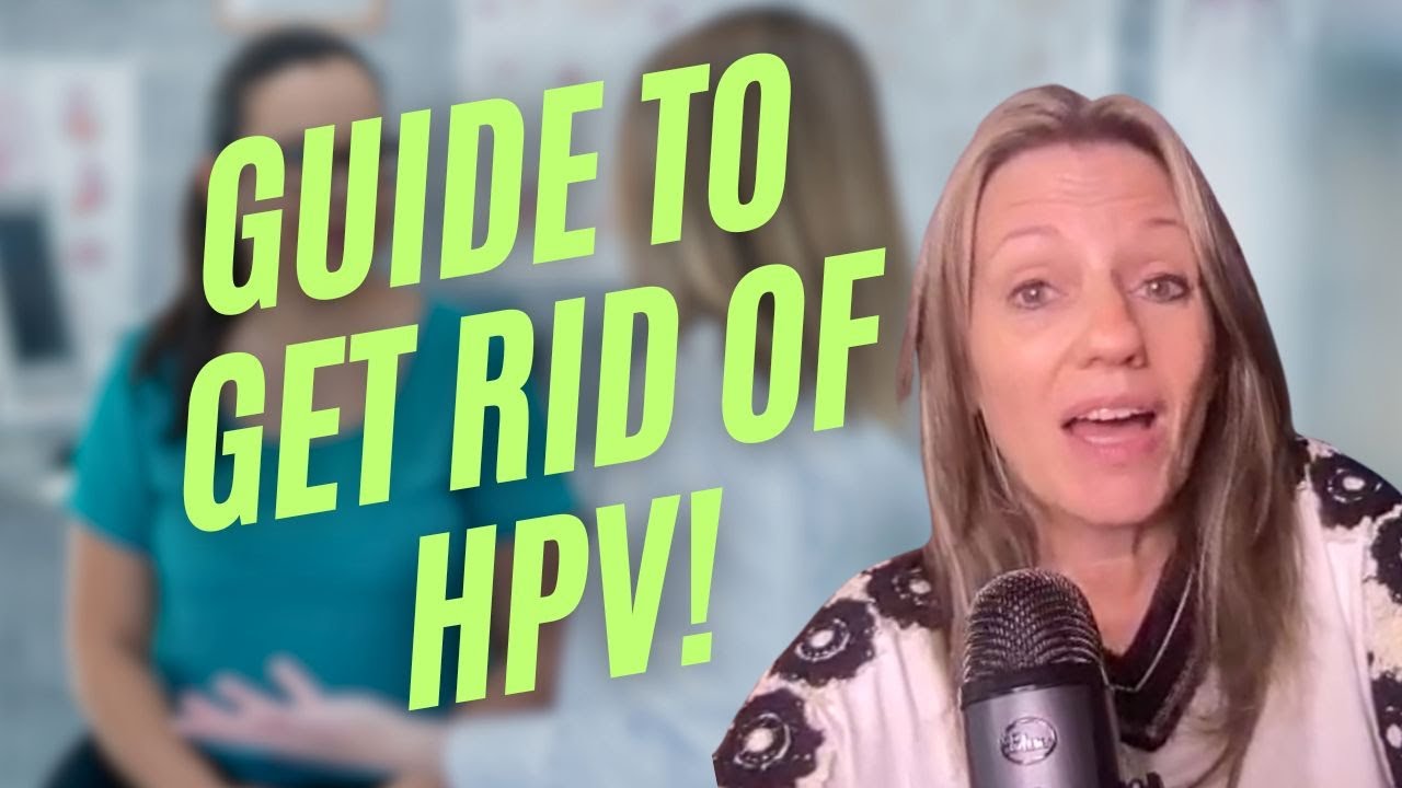 Natural HPV Treatment: How to Get Rid of High Risk HPV and Keep It From Coming Back