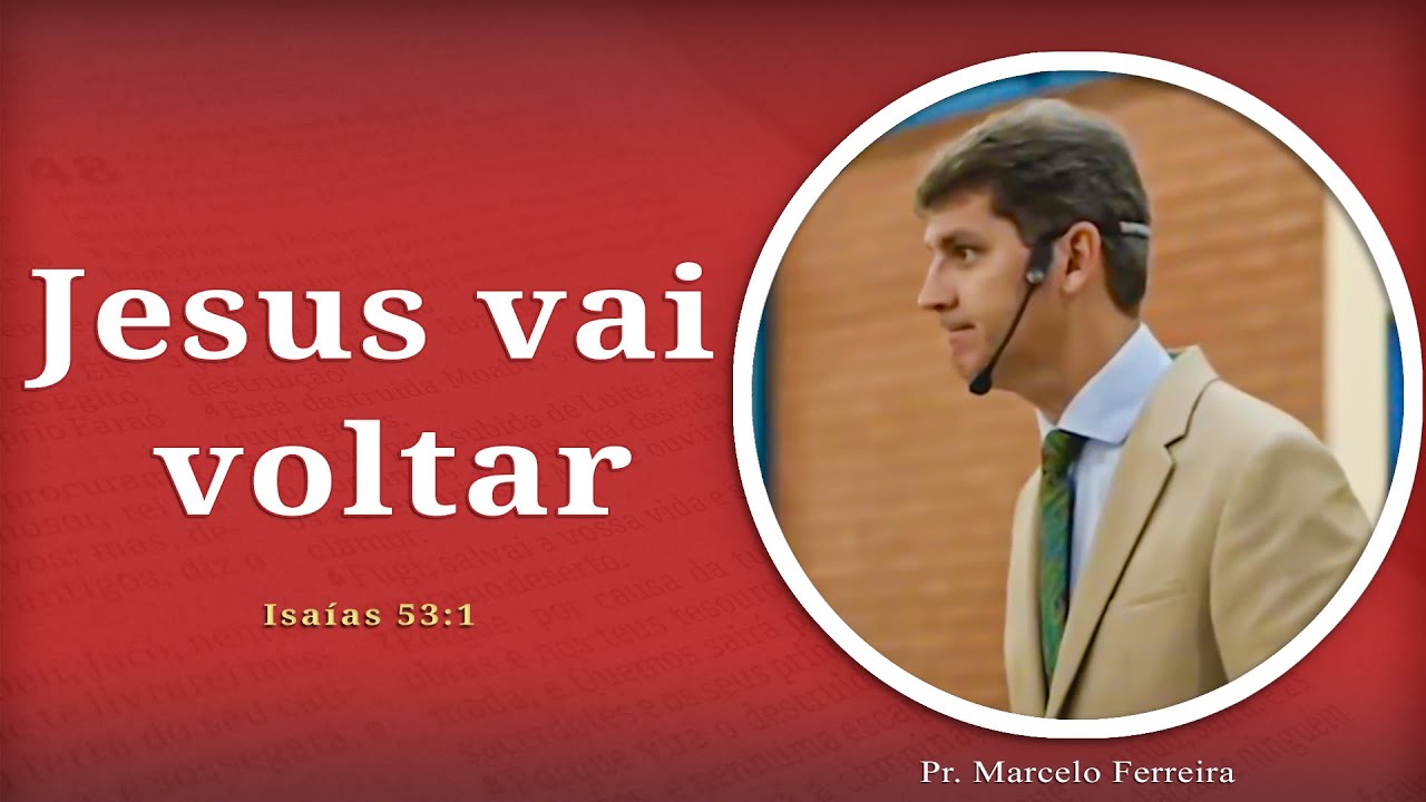 JESUS VAI VOLTAR | Isaías 53:1 | Pr. Marcelo Ferreira