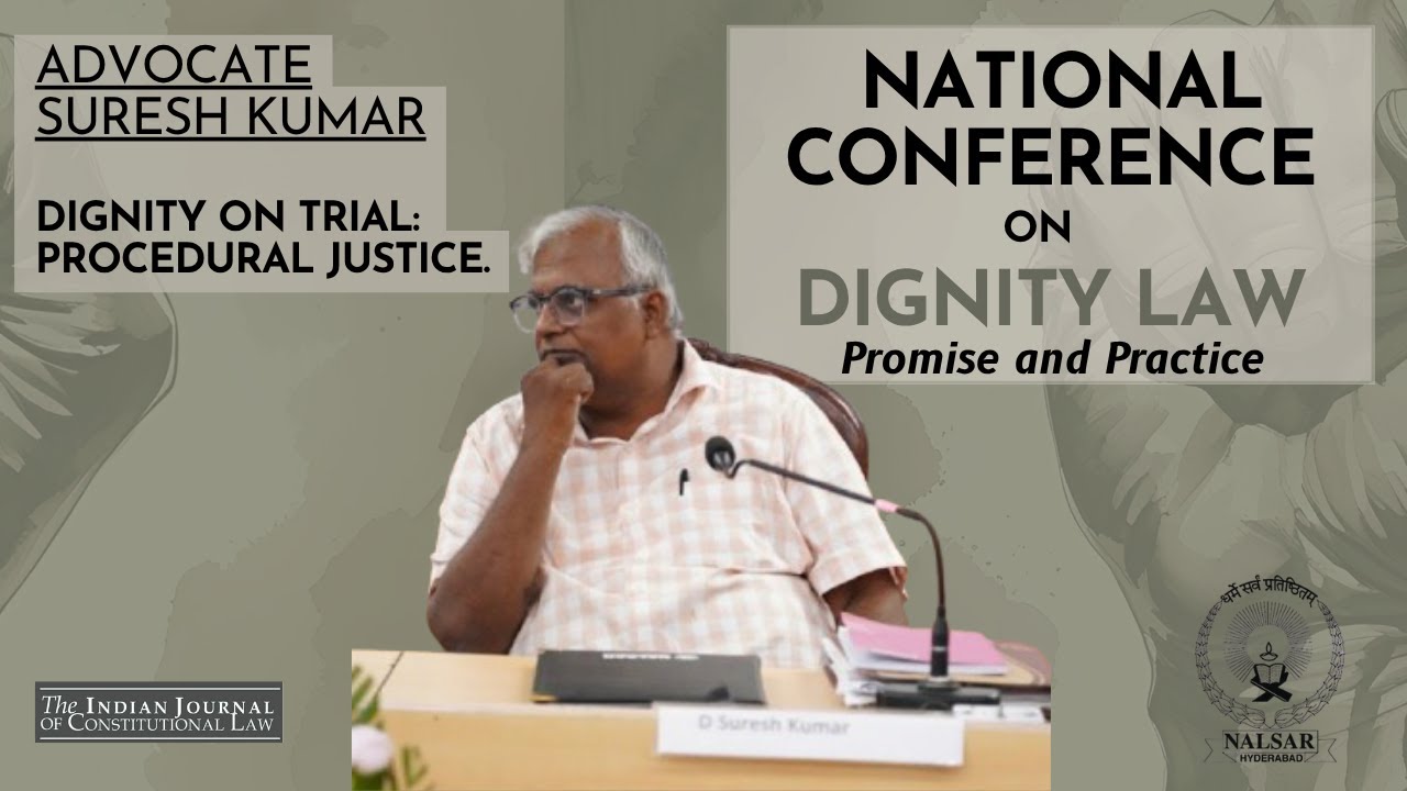 12. Advocate Suresh Kumar Dignity on Trial Procedural Justice | NALSAR University of Law