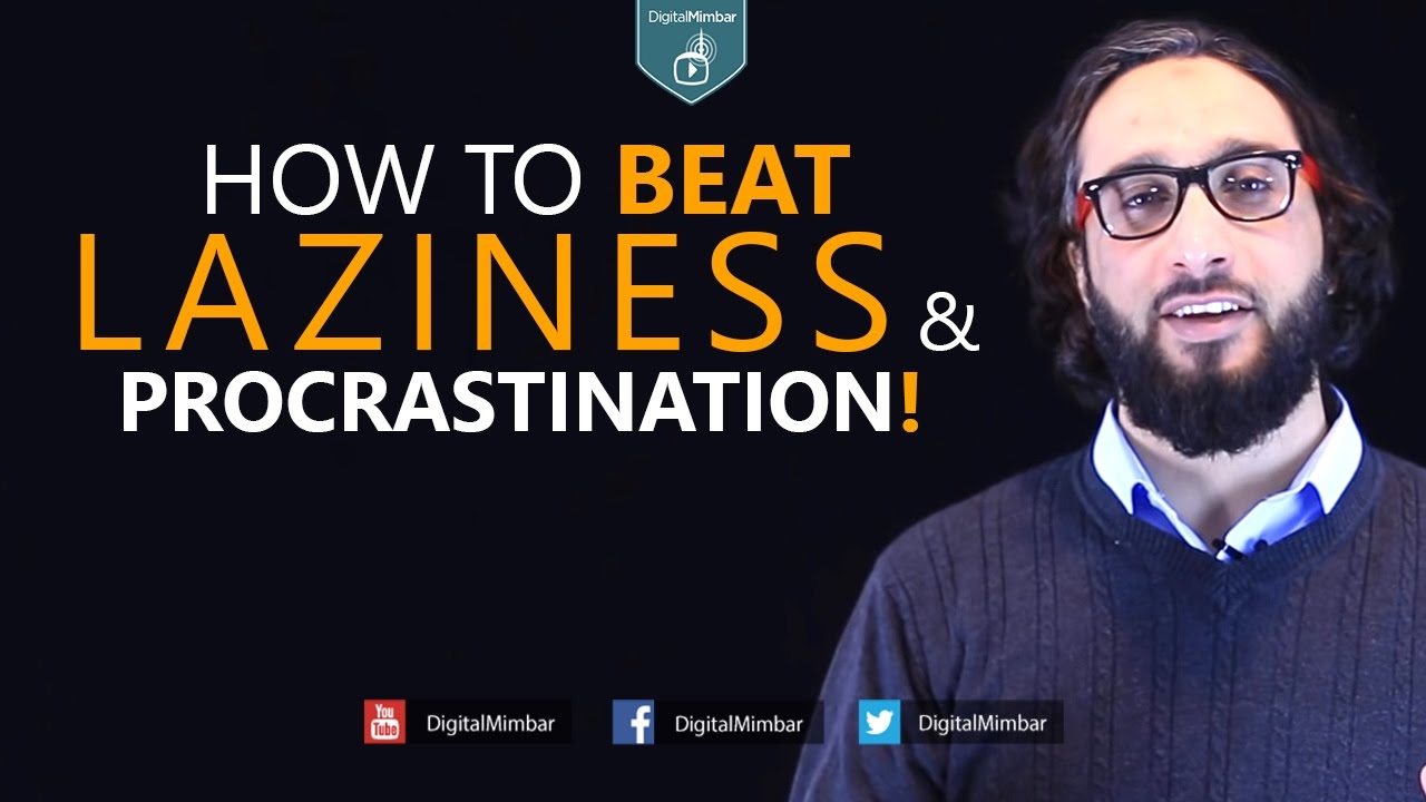 How to Beat Laziness & Procrastination! - Moutasem Al-Hameedi