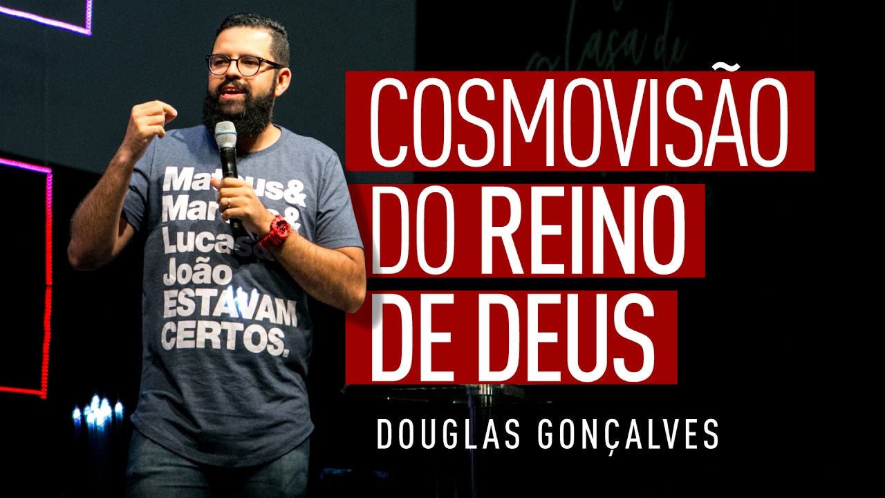 COSMOVISÃO DO REINO DE DEUS - Douglas Gonçalves