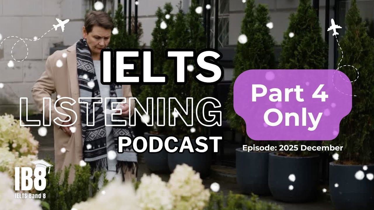 IELTS Listening Podcast | Part 4 Only December Test | Luyện nghe tiếng Anh thụ động #ib8