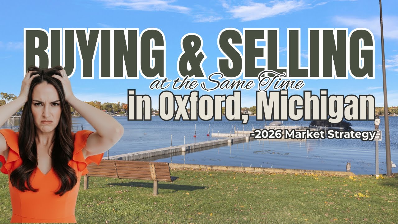 How to Buy and Sell a Home at the Same Time in Oxford, Michigan 2026 Guide