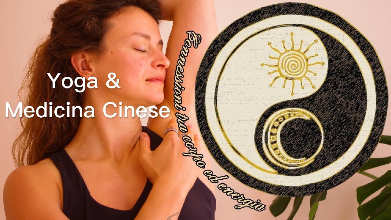 Yoga e medicina cinese: connessioni tra corpo ed energia