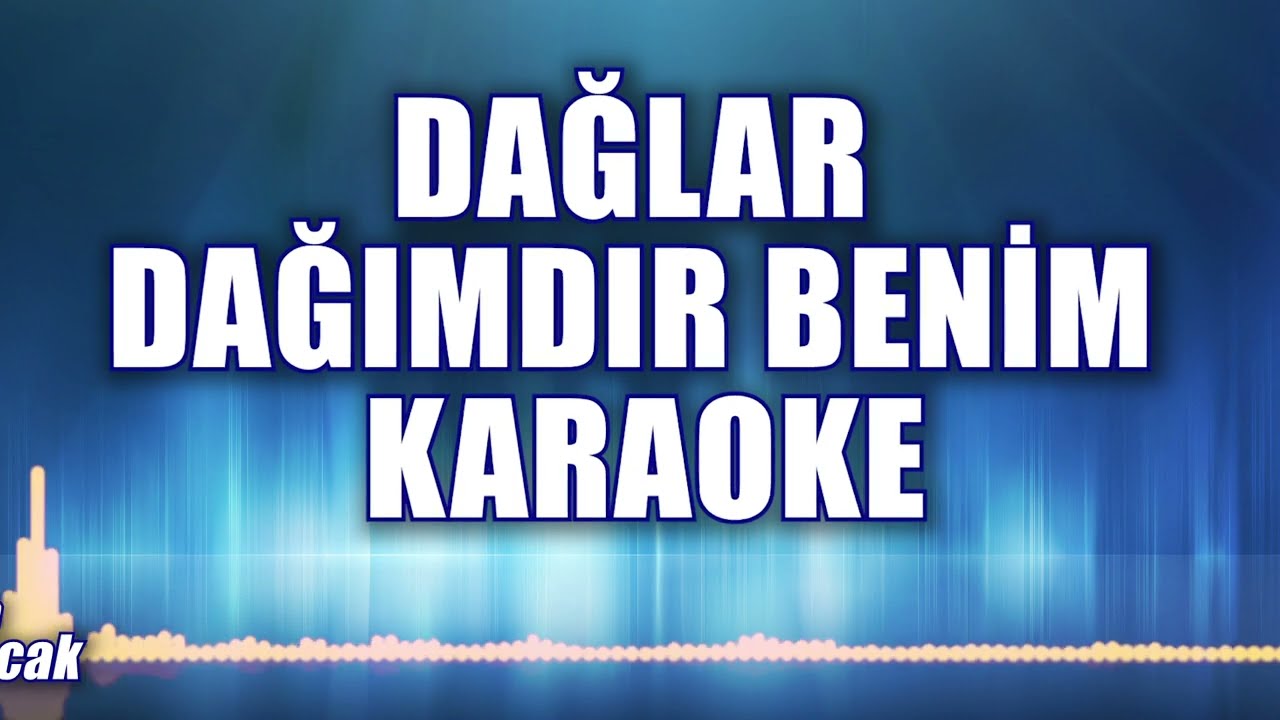 DAĞLAR DAĞIMDIR BENİM KARAOKE     ton:LA