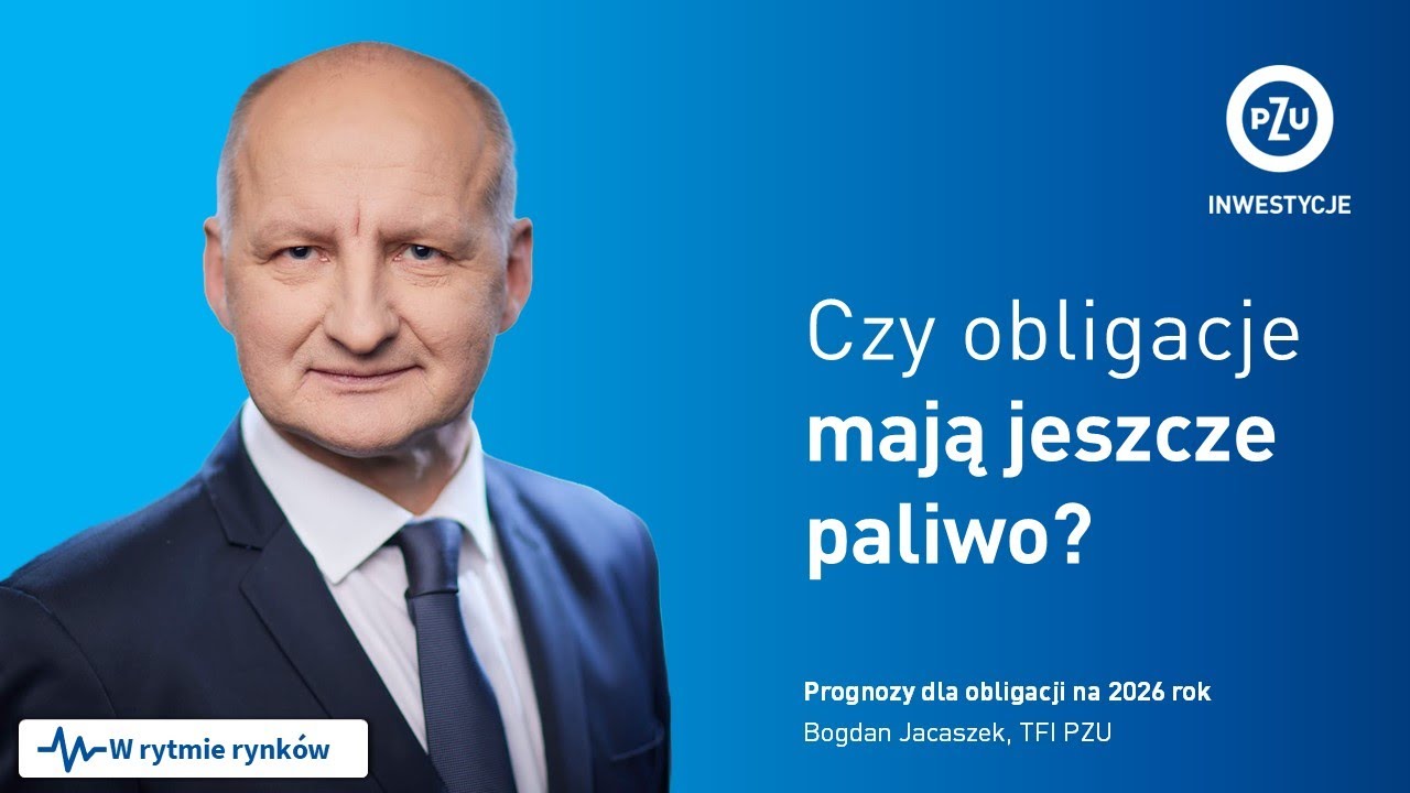 Czy obligacje mają jeszcze paliwo? (Prognozy 2026)