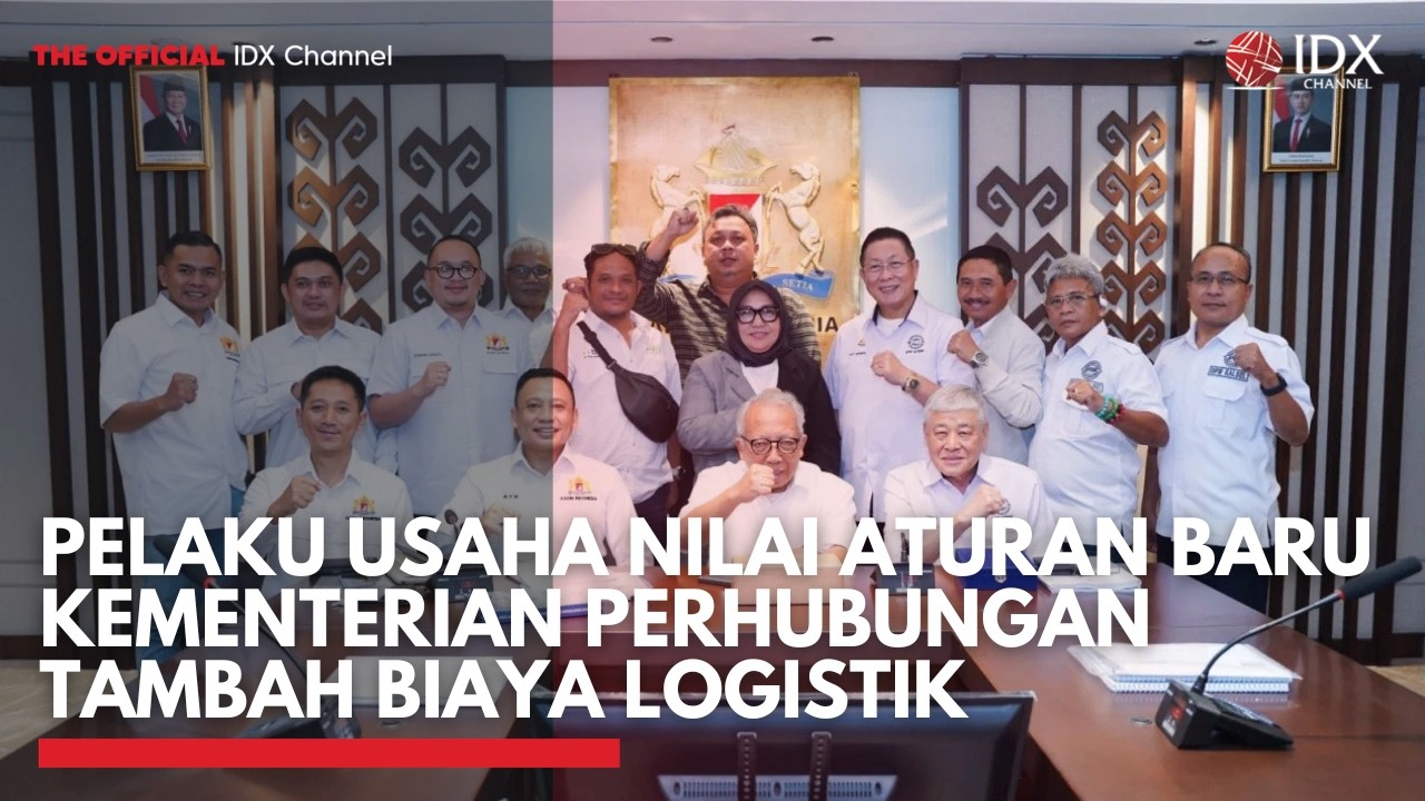 Pelaku Usaha Nilai Aturan Baru Kementerian Perhubungan Tambah Biaya Logistik | MARKET HIGHLIGHT
