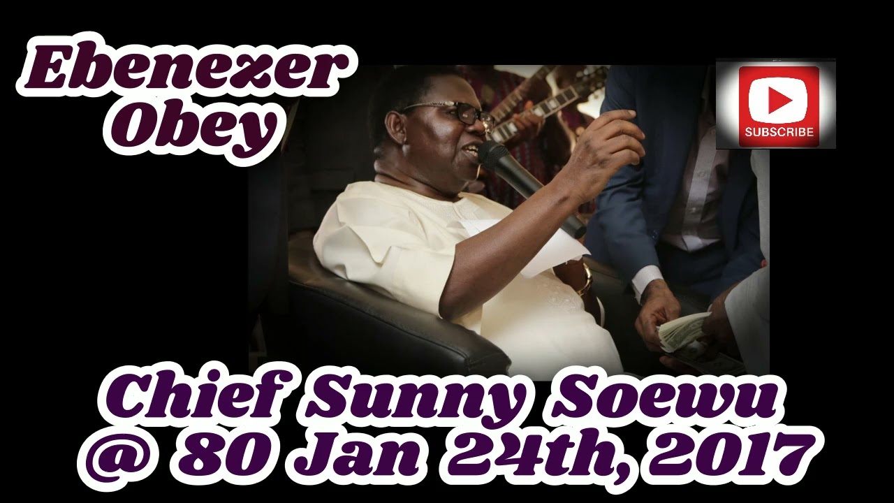 Chief Sunny Soewu @ 80 Jan 24th, 2017
