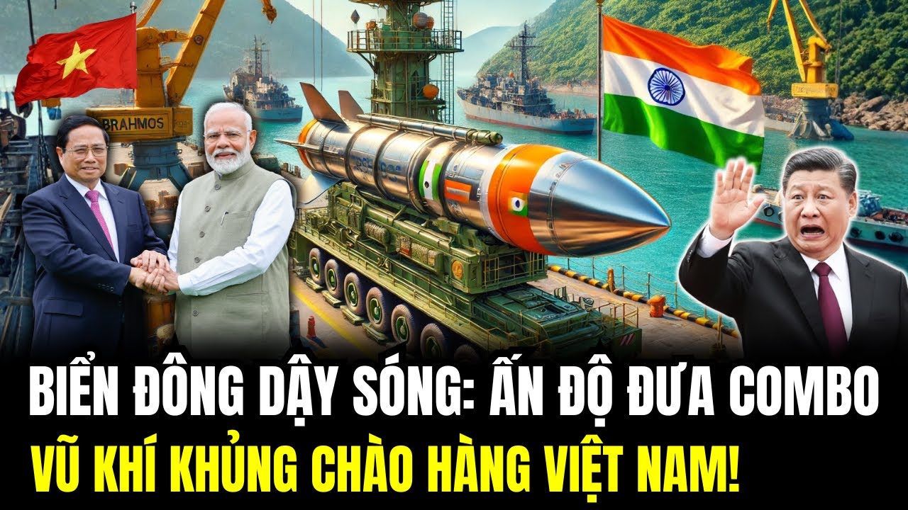 🔴[TRỰC TIẾP] Biển Đông Dậy Sóng: Ấn Độ Đưa Combo Vũ Khí Khủng Chào Hàng Việt Nam!