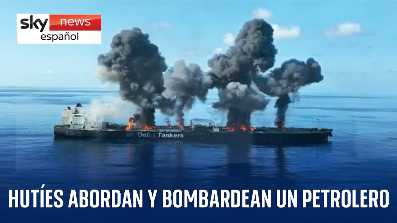 Los rebeldes hut&iacute;es difunden im&aacute;genes del bombardeo de un petrolero | Tensi&oacute;n en Medio Oriente