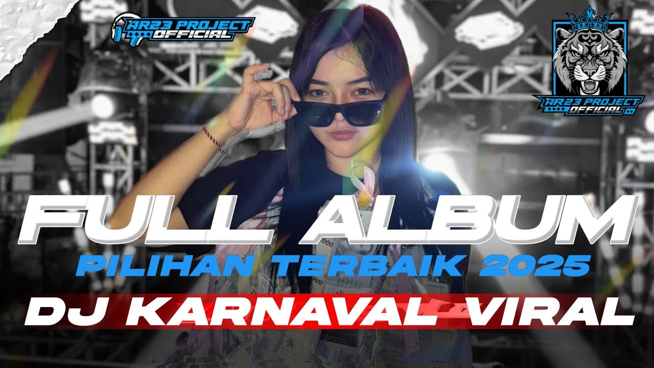 DJ FULL ALBUM PILIHAN TERBAIK 2K25 - DJ KARNAVAL FULL BASS VIRAL TIKTOK BY AR23 PROJECT OFFICIAL