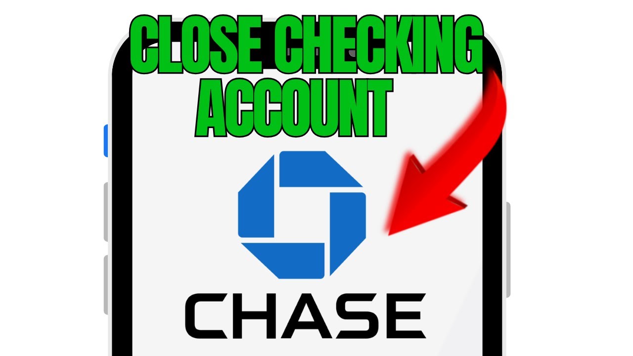 How to Close Chase Checking Account (Full Guide)