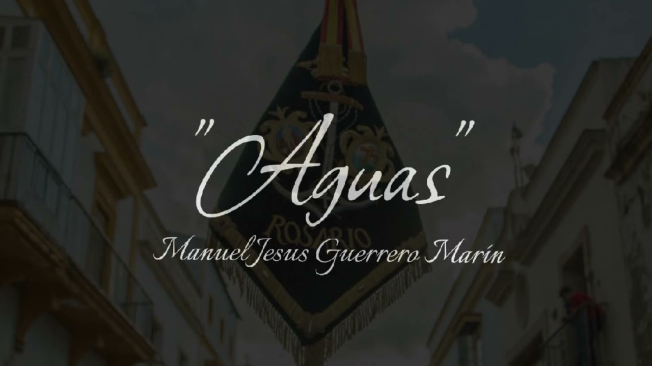 (ESTRENO) AGUAS (EN VIVO) - MANUEL JESÚS GUERRERO MARÍN - ROSARIO DE CADIZ