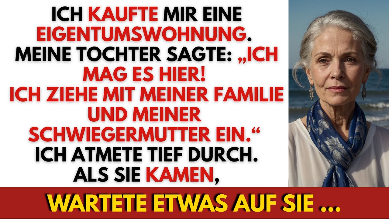 Ich kaufte mir eine Eigentumswohnung – dann wollte meine Tochter ihre Schwiegermutter zu mir holen