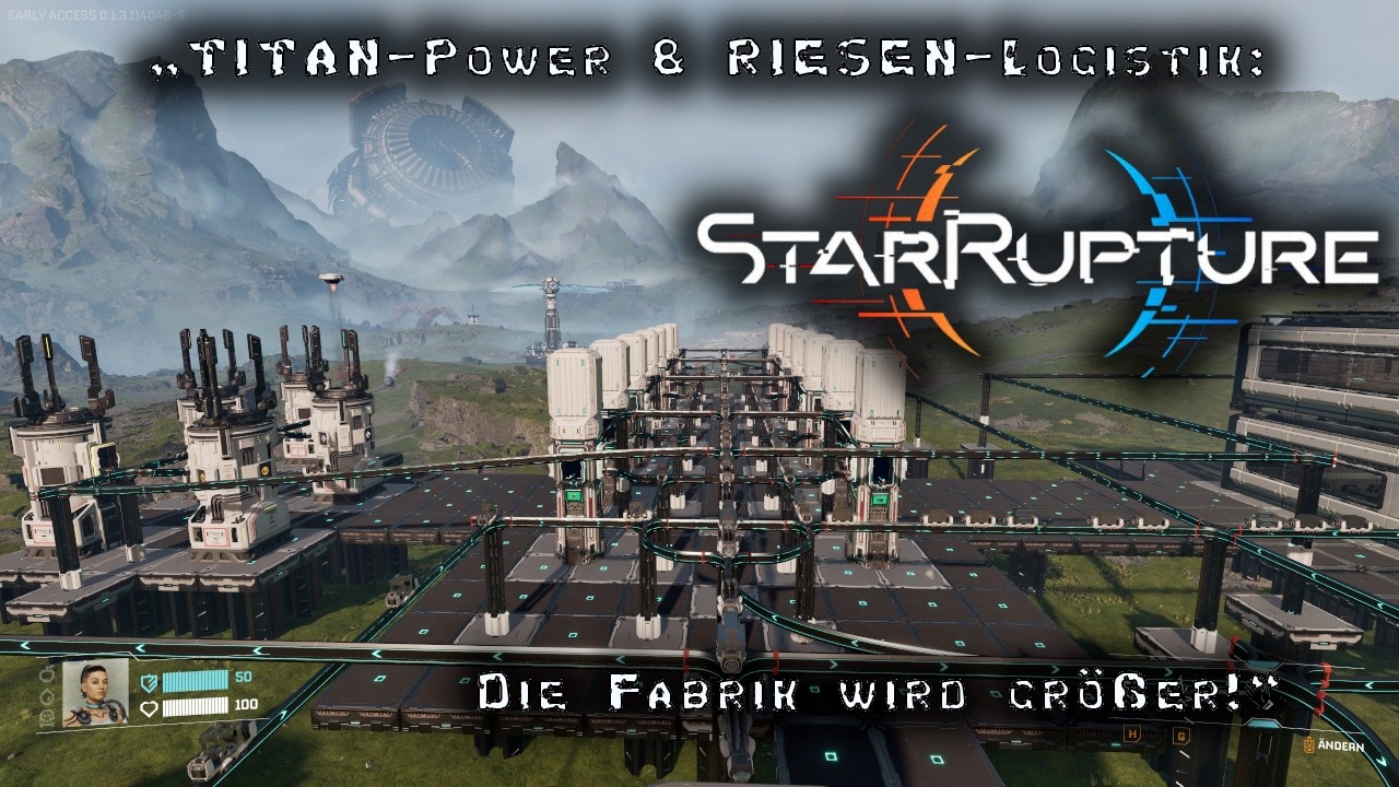 StarRupture #015 „TITAN-Power & RIESEN-Logistik: Die Fabrik wird größer!“ 🏗️“