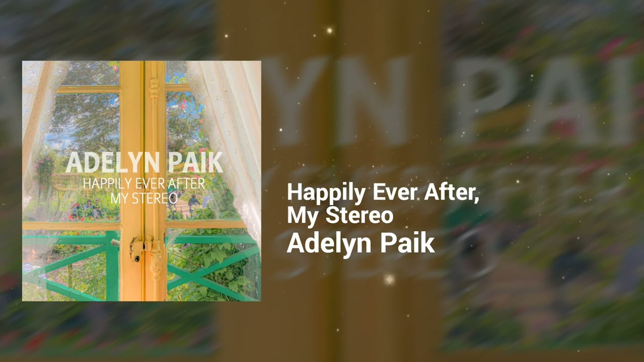 Adelyn Paik - Happily Ever After, My Stereo | Hopeful, Laid Back | K-Pop