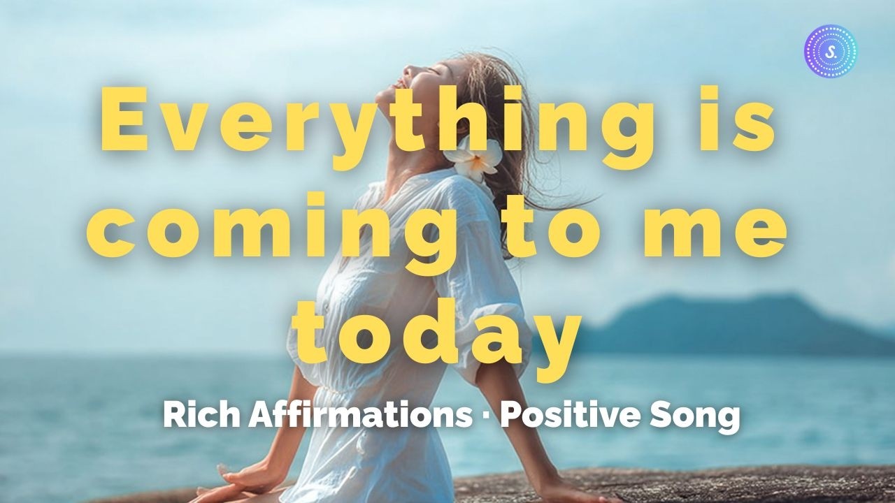 Everything is coming to me today ｜Affirmation Song｜manifestation songs