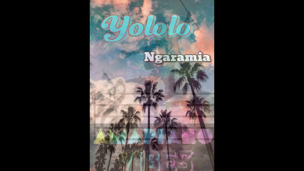 Yololo - Amapiano 2025 _-_ By Ngaramia Eric & Wayuda