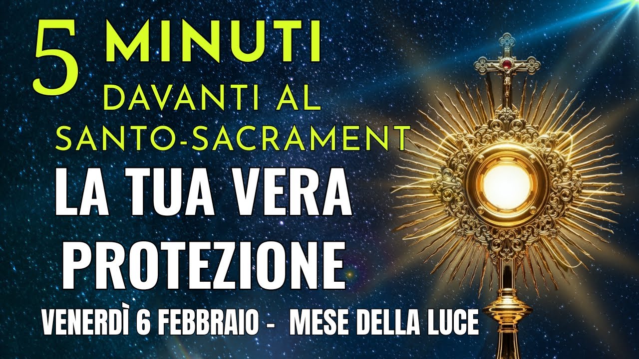 5 MINUTI CON GESÙ SACRAMENTATO  La Tua Unica Vera Protezione contro Paura e Superstizione